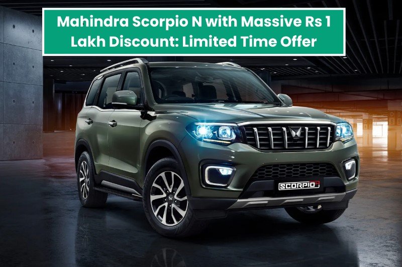 Mahindra Scorpio N With Massive Rs 1 Lakh Discount