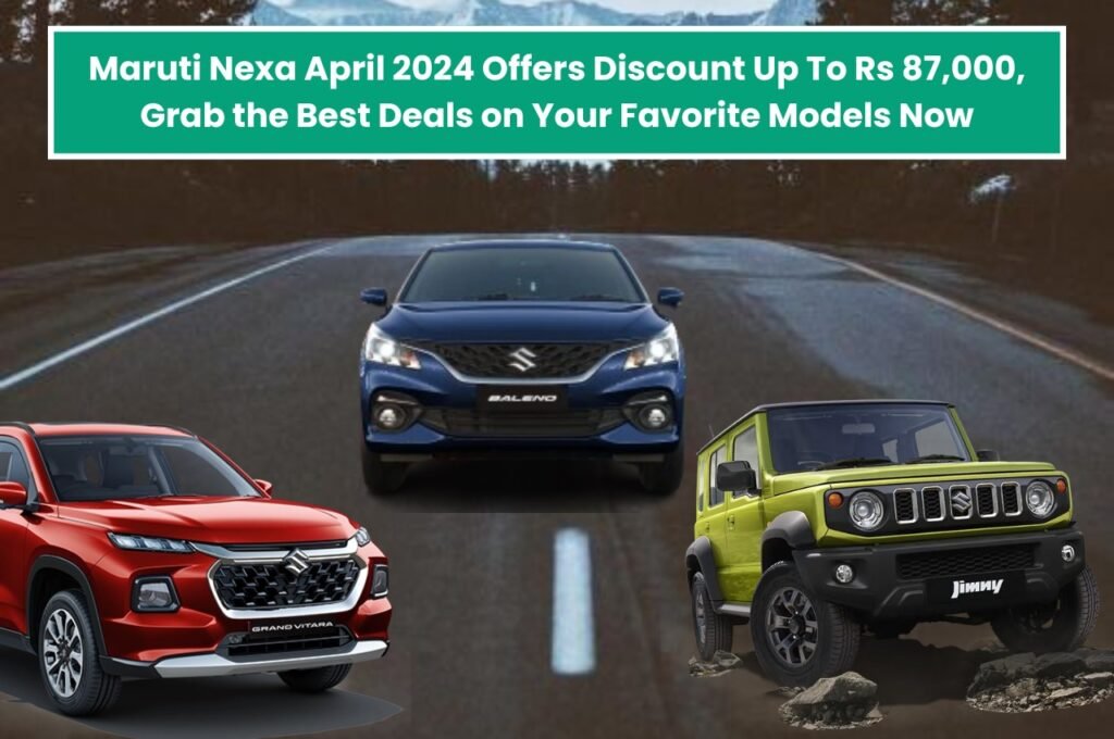 Maruti Nexa April 2024 Offers