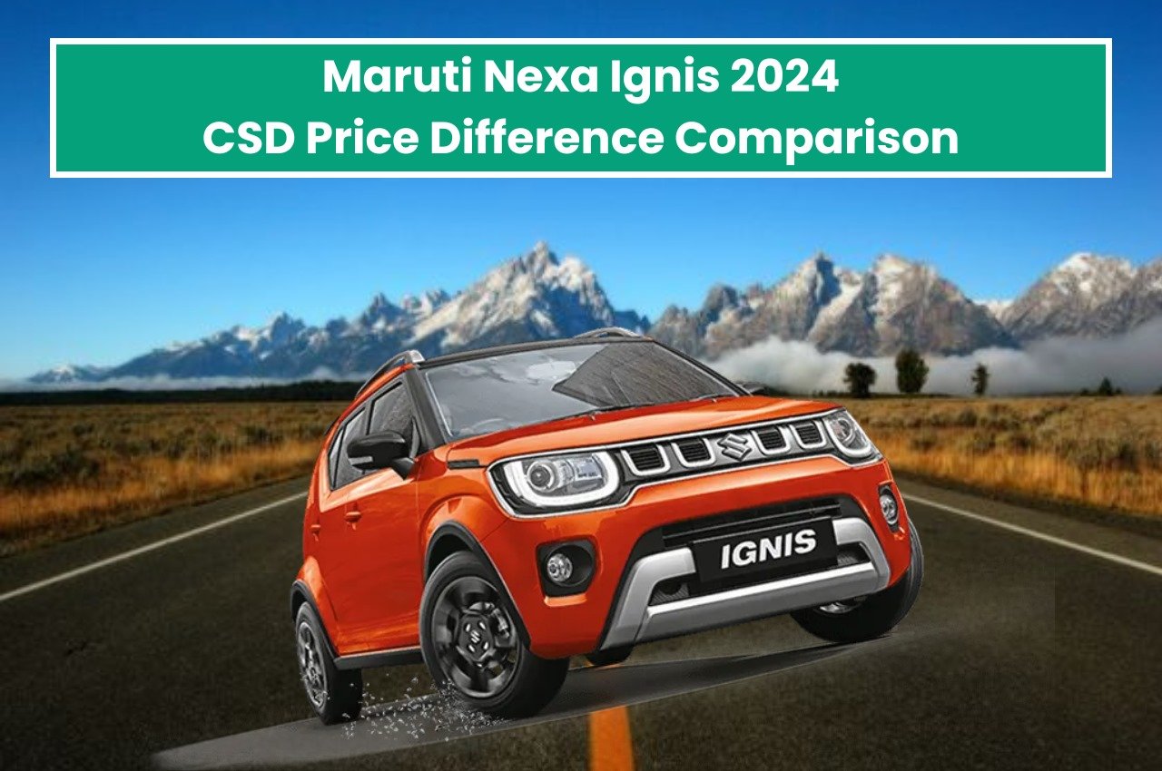 Maruti Nexa Ignis 2024 CSD Price