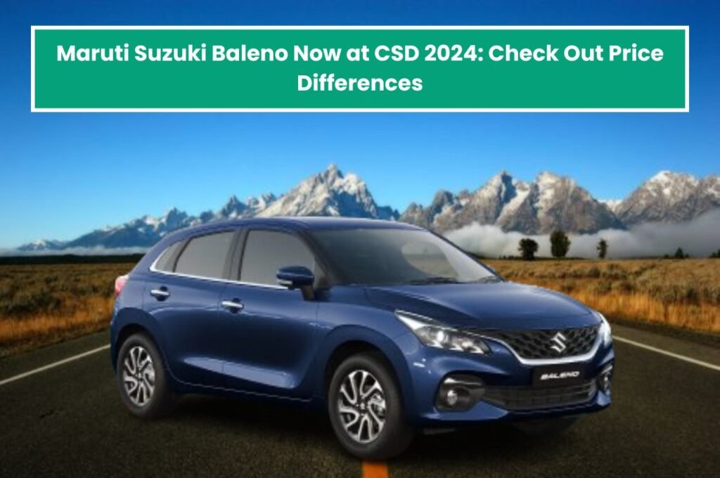 Maruti Suzuki Baleno Now at CSD