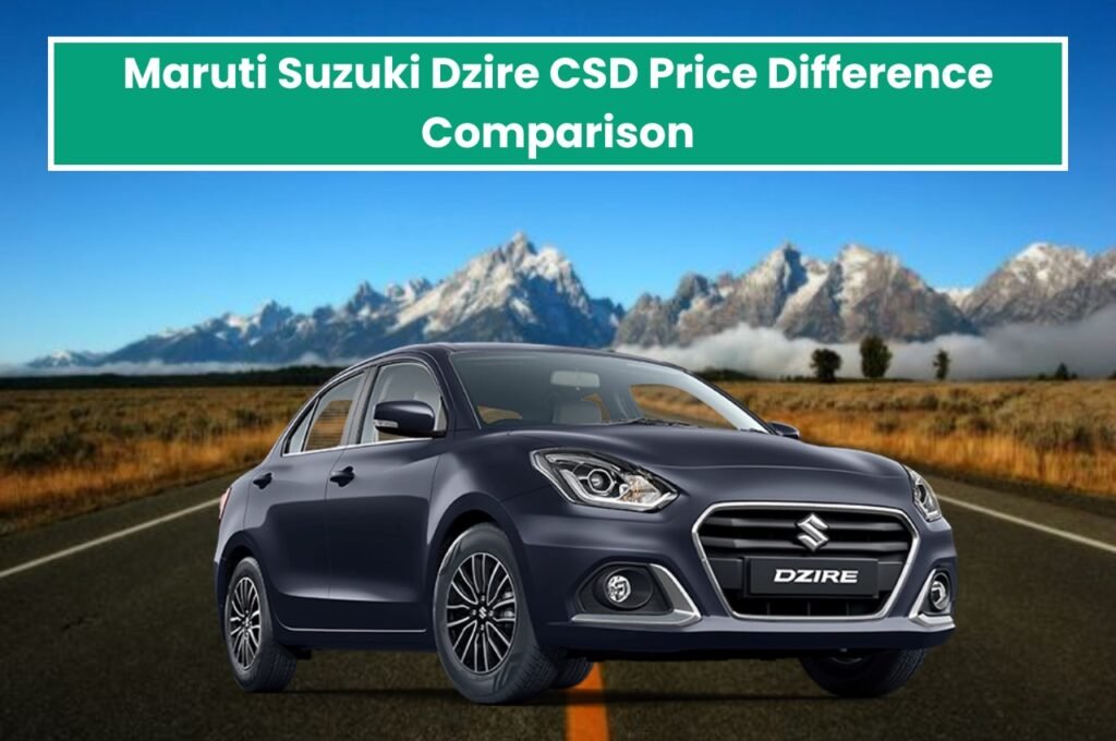 Maruti Suzuki Dzire CSD Price Difference Comparison