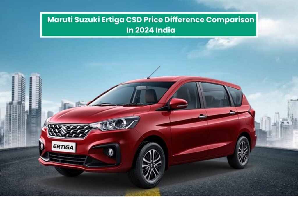 Maruti Suzuki Ertiga CSD Price