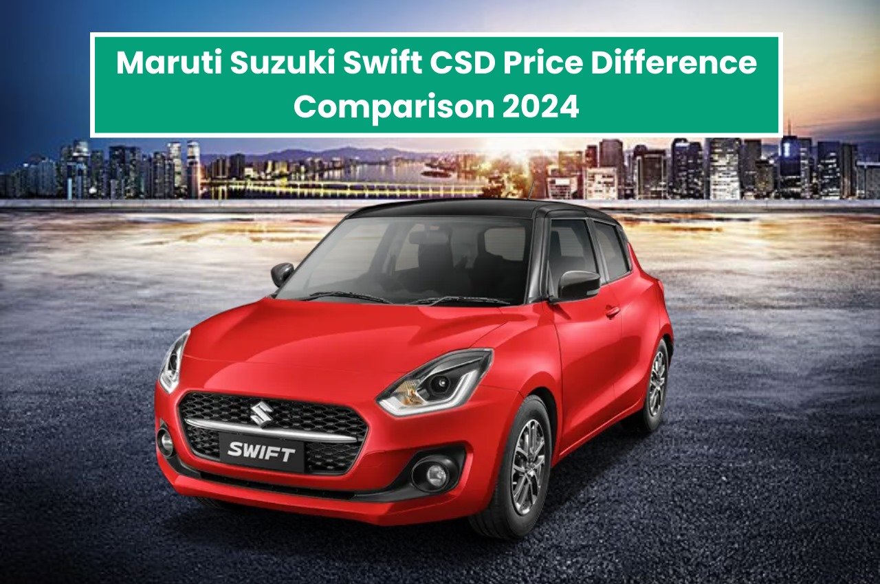 Maruti Suzuki Swift CSD Price