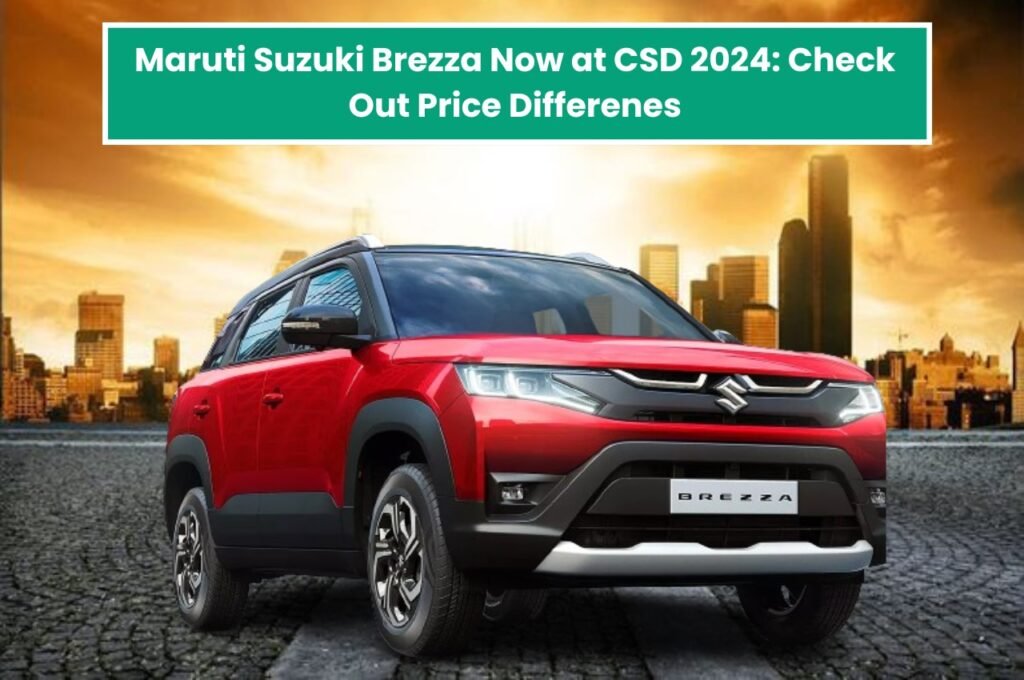 Maruti Suzuki Brezza Now at CSD